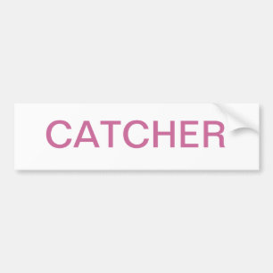 CATCHER BUMPER STICKER