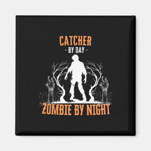 Catcher By Day Zombie By Night Halloween Sell Soft Magnet