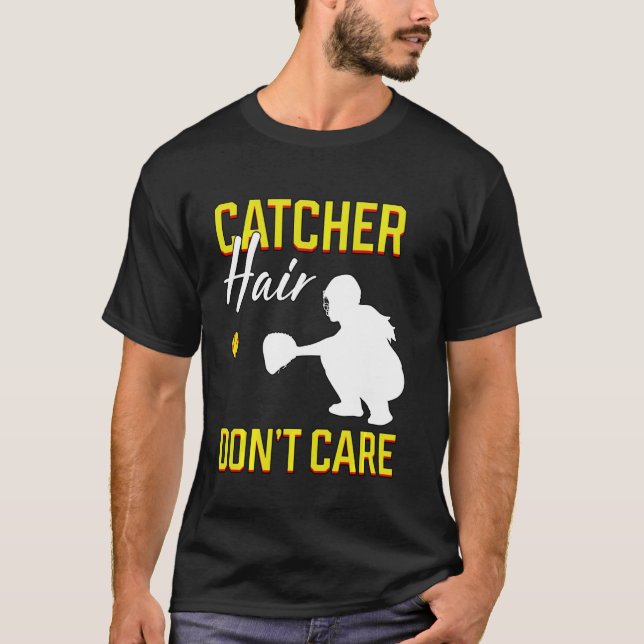 Catcher Hair Don T Care Softball Player Fielding G T-Shirt (Front)
