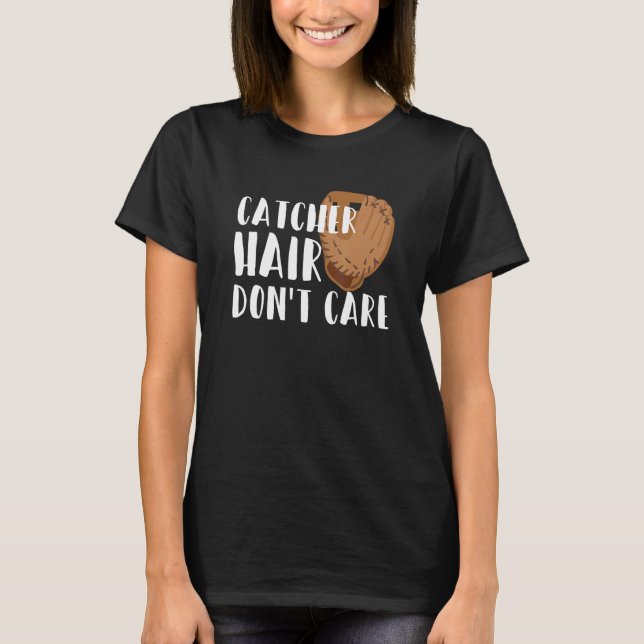 Catcher Hair Don't Care For A Softball Player T-Shirt (Front)