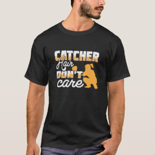 Catcher Hair Dont Care Gift T-Shirt