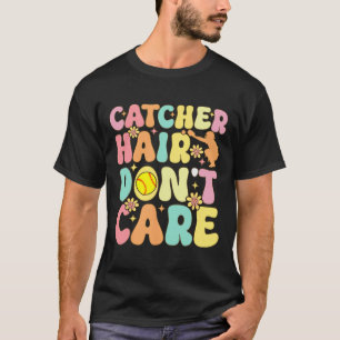 Catcher Hair Don't Care Softll Catcher Softll Play T-Shirt