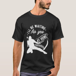 Catcher I'Ll Be Waiting For You Softball Baseball T-Shirt