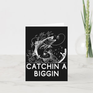Catchin A Biggin Fishing Hunting Fisherman Hunter Card