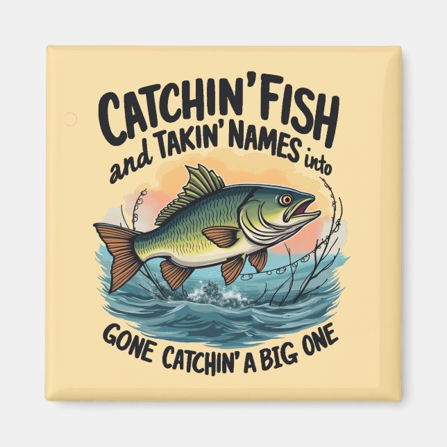 Catchin' Fish, Takin' Names Magnet (Front)