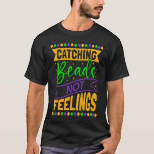Catching Beads Not Feelings Beaded Jewelry Beadwor T-Shirt