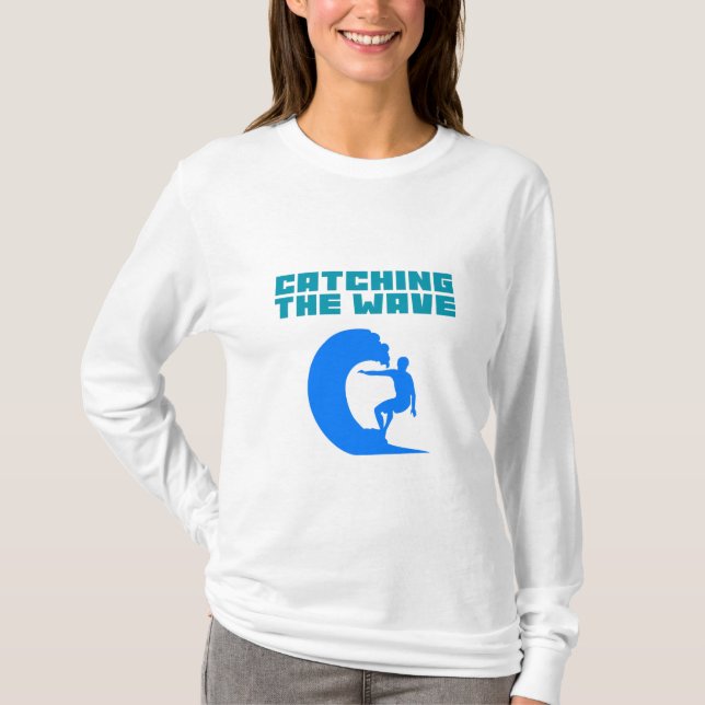 Catching the Wave - Surfing T-Shirt (Front)