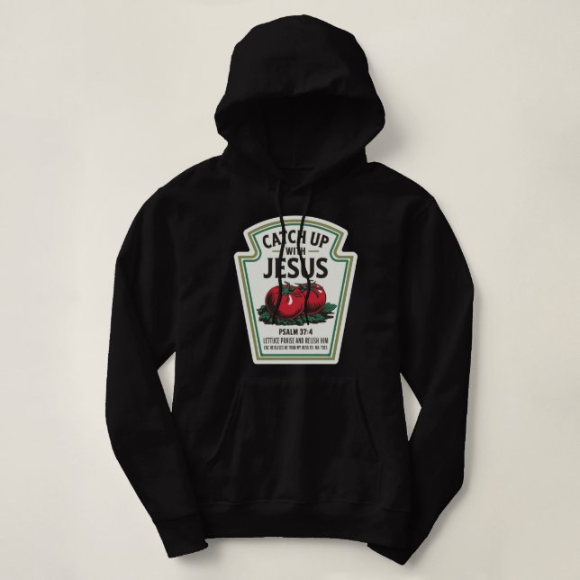 Catchup with Jesus Hoodie (Design Front)