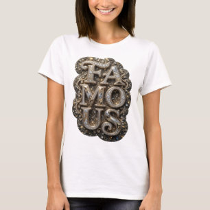 Catchy Gold FAMOUS Slogan Design T-Shirt
