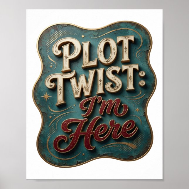Catchy Gold PLOT TWIST I'M HERE Artistic Motif Poster (Front)