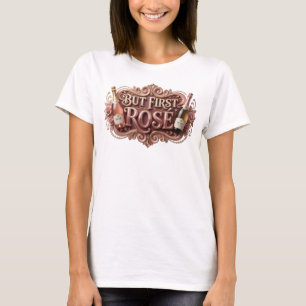 Catchy Pink BUT FIRST ROS Text Design T-Shirt