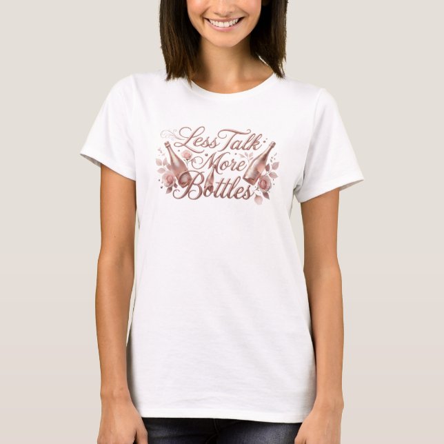 Catchy Pink LESS TALK MORE BOTTLES Graphic Tee (Front)