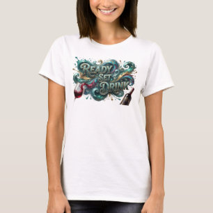 Catchy Teal READY SET DRINK Wearable Art T-Shirt