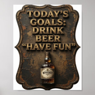 Catchy TODAY'S GOALS DRINK BEER HAVE FUN Poster