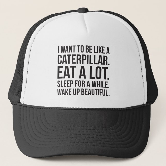 Caterpillar, Eat, Sleep, Beautiful - Funny Novelty Trucker Hat (Front)