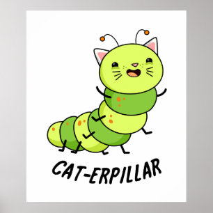 Caterpillar Funny Bug Pun  Poster