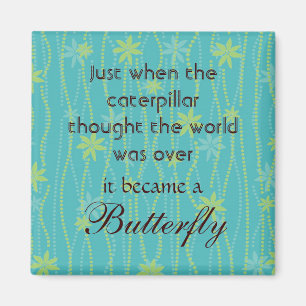 Caterpillar to Butterfly Quote Magnet