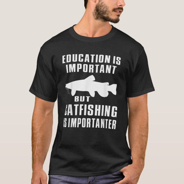 catfish catfishing catfisherman catfishing is impo T-Shirt (Front)