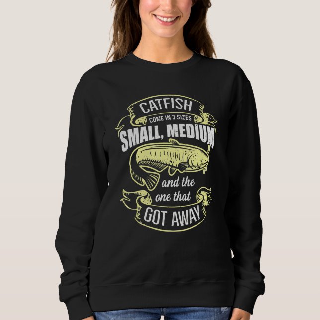 Catfish Come In 3 Sizes Catfish Hunter Sweatshirt (Front)