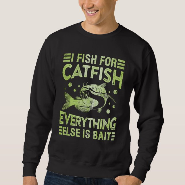 Catfish Hobby Angler I fish for Catfish Fishing Fi Sweatshirt (Front)