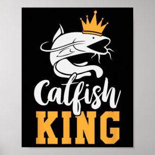 Catfish King Design Funny Catfish Fishing Gift Poster