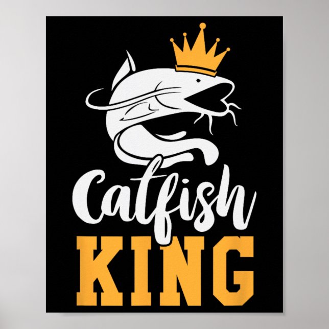 Catfish King Design Funny Catfish Fishing Gift  Poster (Front)