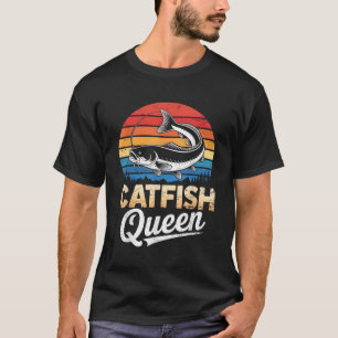 Catfish Queen Fishing For Anglers And Fish Fans T-Shirt