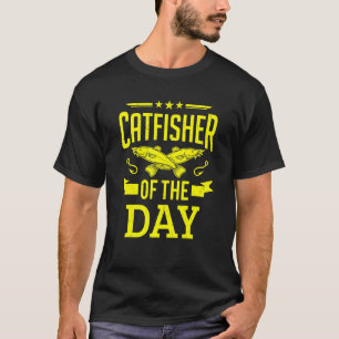 Catfisher Of The Day Catfishing Catfish Freshwater T-Shirt