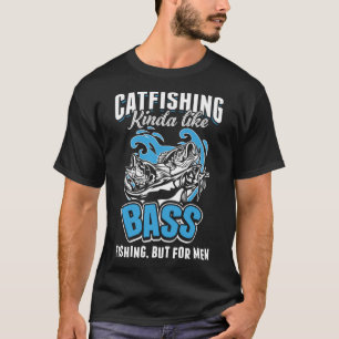 Catfishing Bass Fishing Rod Angler Fisherman Fishi T-Shirt