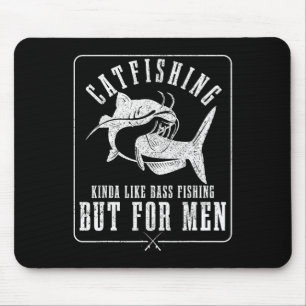 Catfishing Kinda Like B Fishing But For Men Funny Mouse Pad