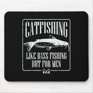 Catfishing Like B Fishing But For Men Funny Dad An Mouse Pad
