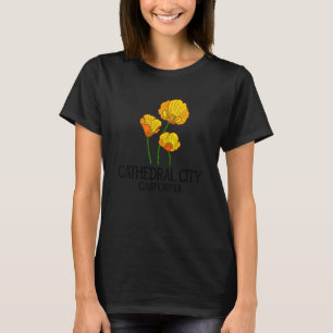 Cathedral City California CA Poppy Flower State Ci T-Shirt