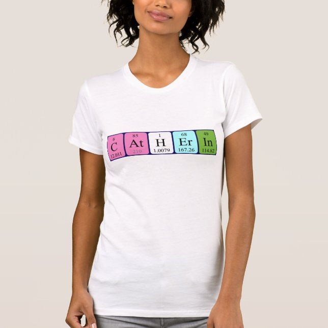 Catherin periodic table name shirt (Front)