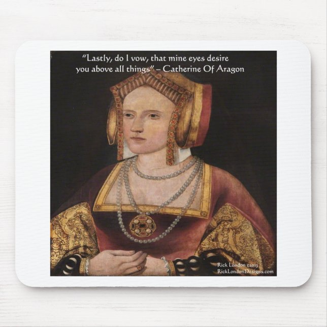 Catherine Of Aragon Love Quote Gifts & Cards Mouse Pad (Front)