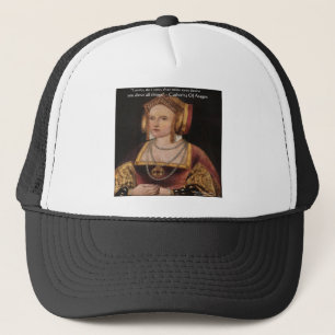 Catherine Of Aragon Love Quote Gifts & Cards Trucker Hat