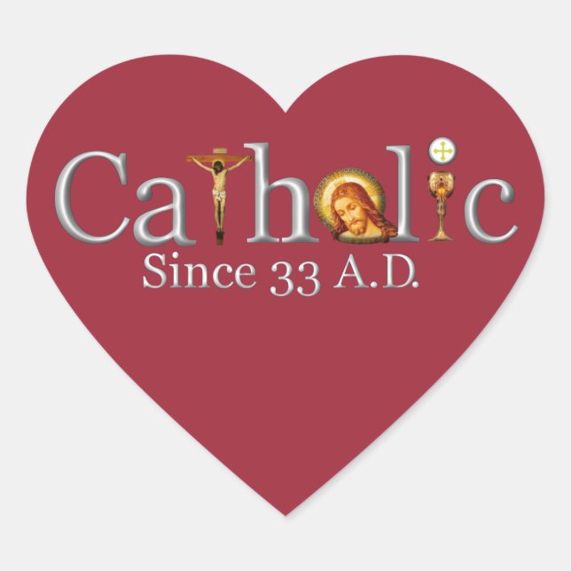 Catholic Church Since 33 A.D. Heart Sticker (Front)