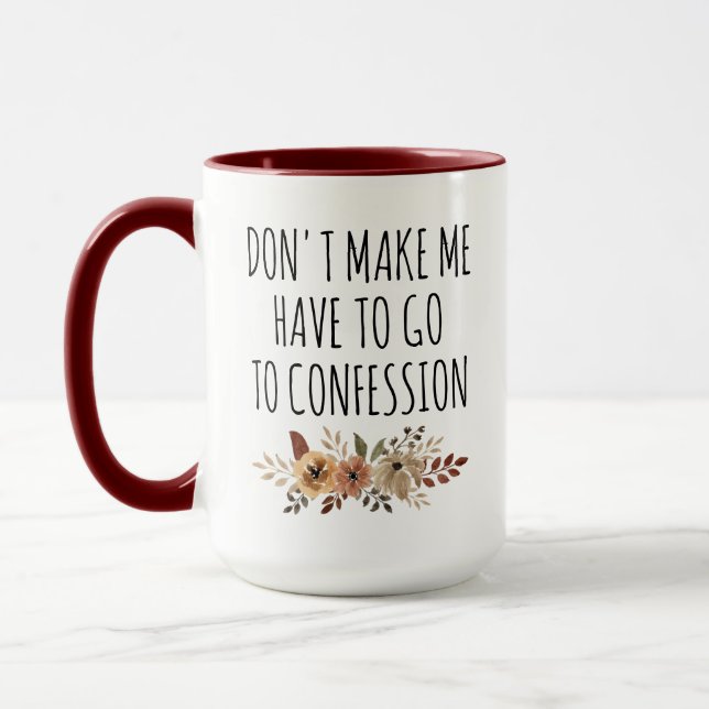 Catholic, Don't Make Me Have to Go to Confession Mug (Left)
