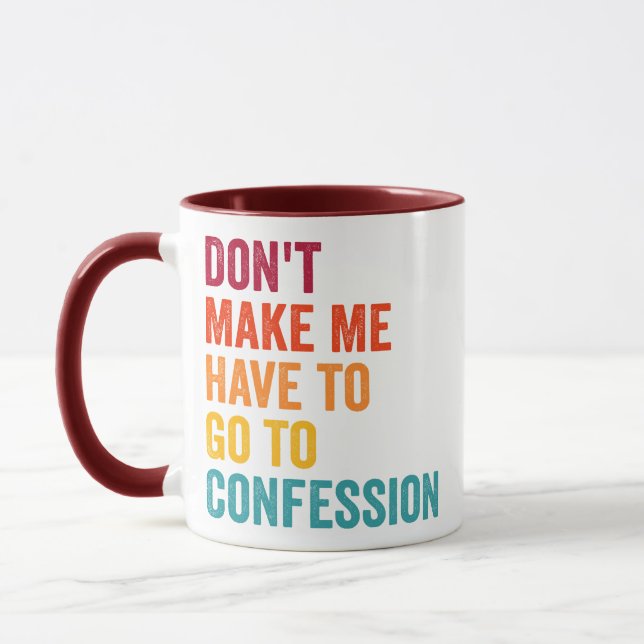 Catholic, Don't Make Me Have to Go to Confession Mug (Left)