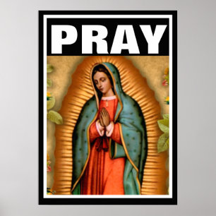 CATHOLIC PRAY VIRGIN MARY GUADALUPE PROLIFE POSTER