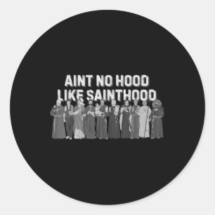 Catholic Religious Faith Prayer Aint No Hood Like Classic Round Sticker