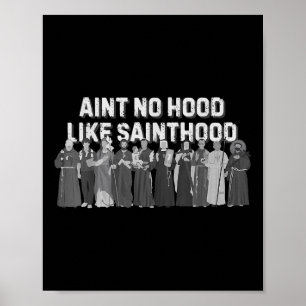 Catholic Religious Faith Prayer Aint No Hood Like Poster