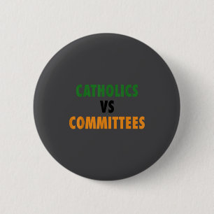 Catholics Vs Committees  6 Cm Round Badge
