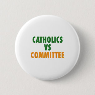 Catholics Vs Committees 6 Cm Round Badge