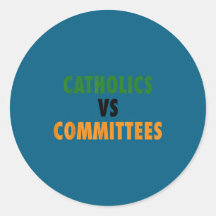 Catholics Vs Committees Classic Round Sticker