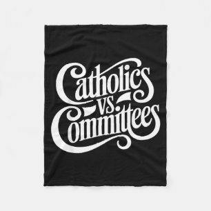 Catholics Vs Committees Funny Homour Sarcastic Say Fleece Blanket