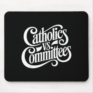 Catholics Vs Committees Funny Homour Sarcastic Say Mouse Pad