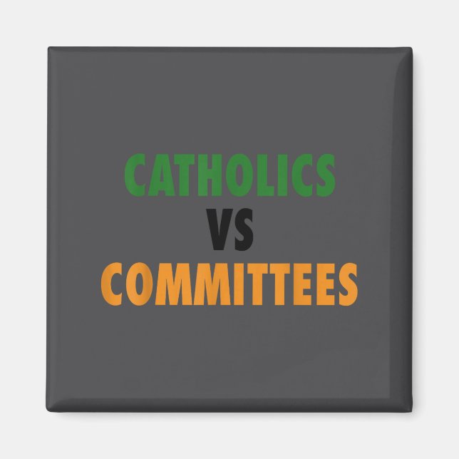 Catholics Vs Committees  Magnet (Front)