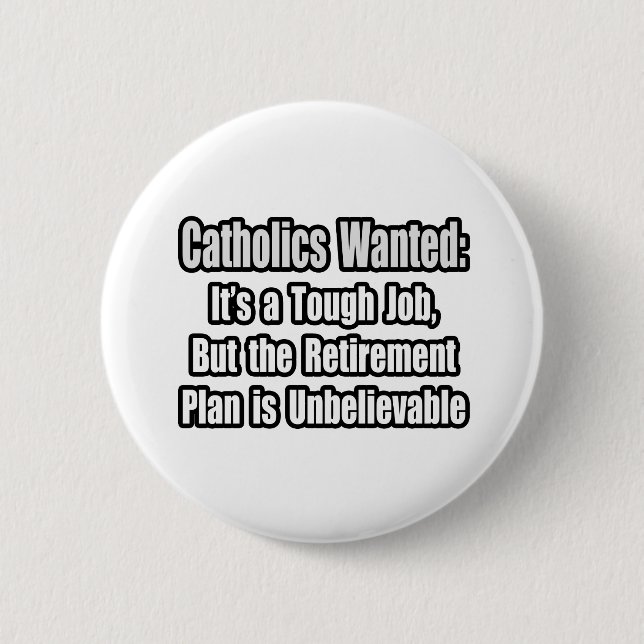 Catholics Wanted... 6 Cm Round Badge (Front)