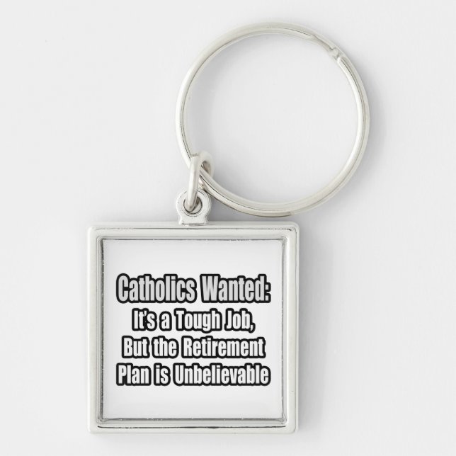 Catholics Wanted... Key Ring (Front)