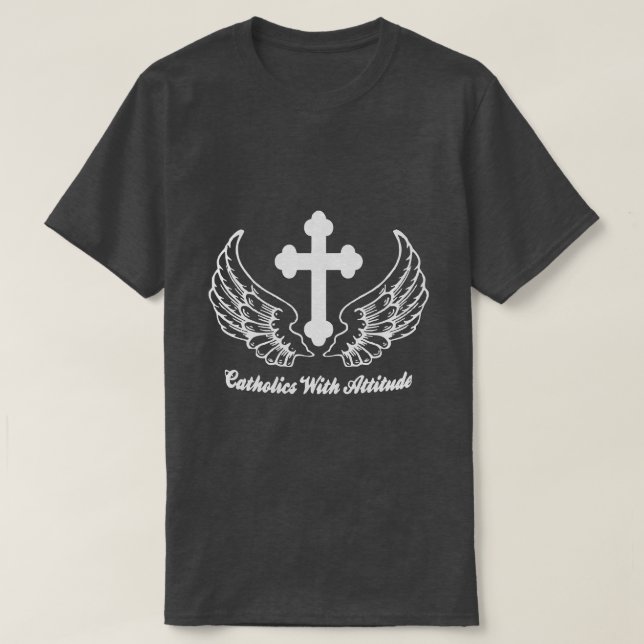 Catholics With Attitude T-Shirt (Design Front)
